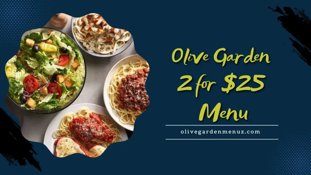Olive Garden 2 For $25 Menu